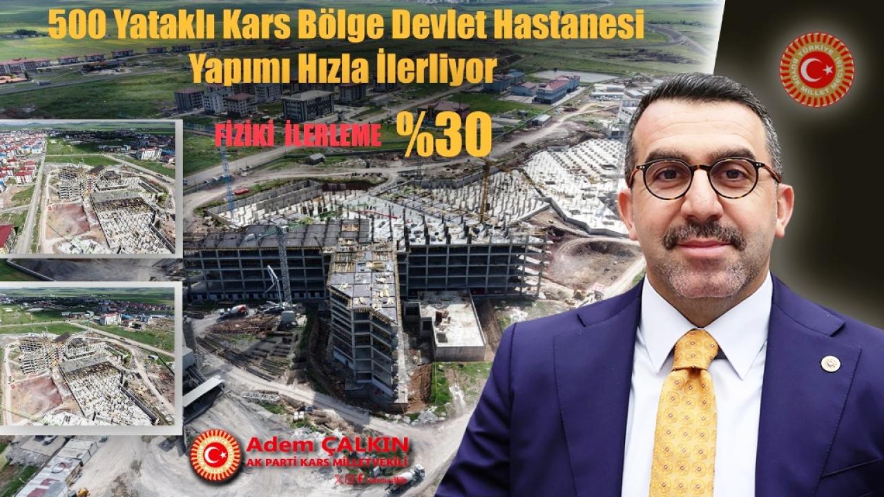 Çalkın: Kars Bölge Hastanemizin inşaatı hızla yükseliyor