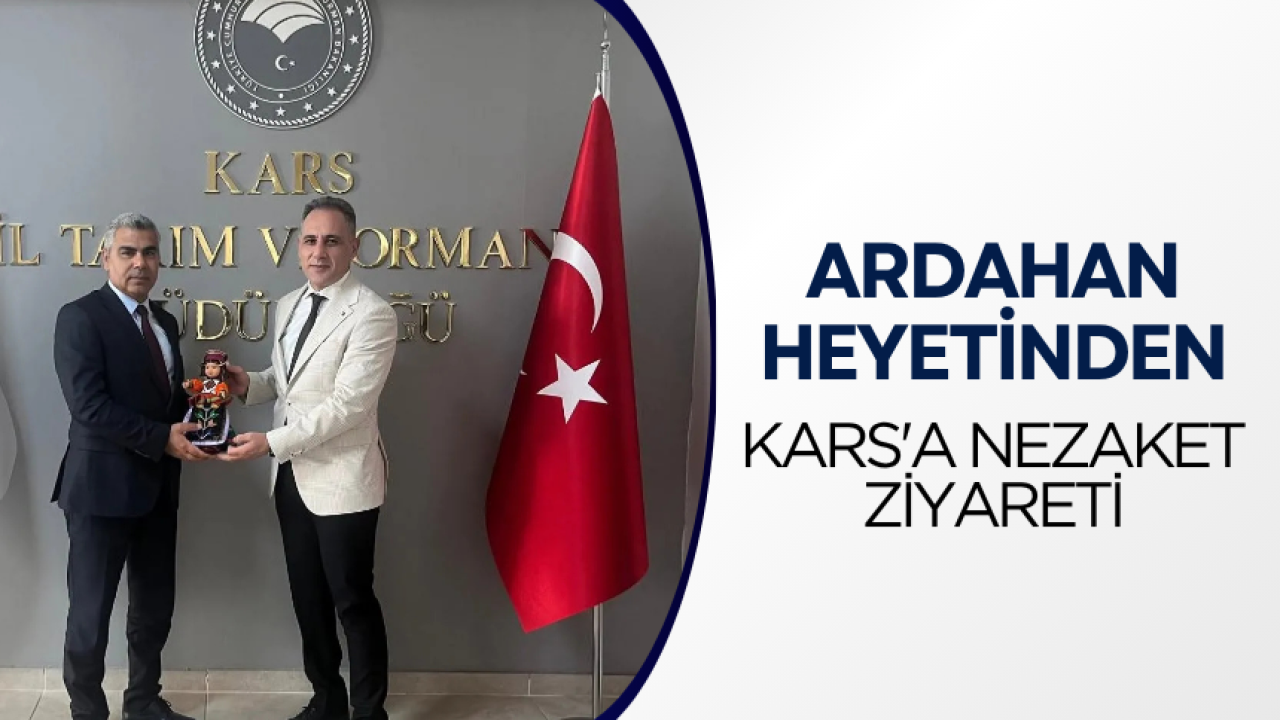 Ardahan heyetinden Kars'a nezaket ziyareti