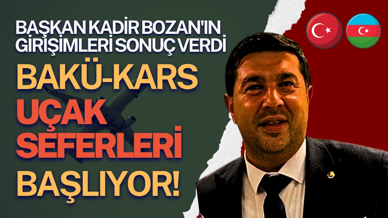 Başkan Bozan: Bakü-Kars uçak seferleri başlıyor