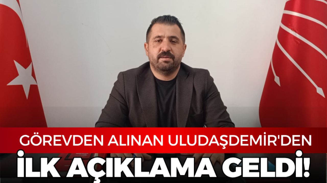 Görevden alınan Onur Uludaşdemir’den ilk açıklama