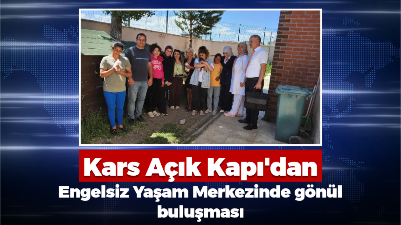 Kars Açık Kapı'dan Engelsiz Yaşam Merkezinde gönül buluşması