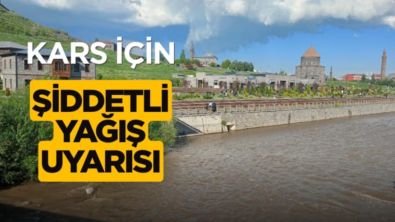 Kars için kuvvetli yağış uyarısı!