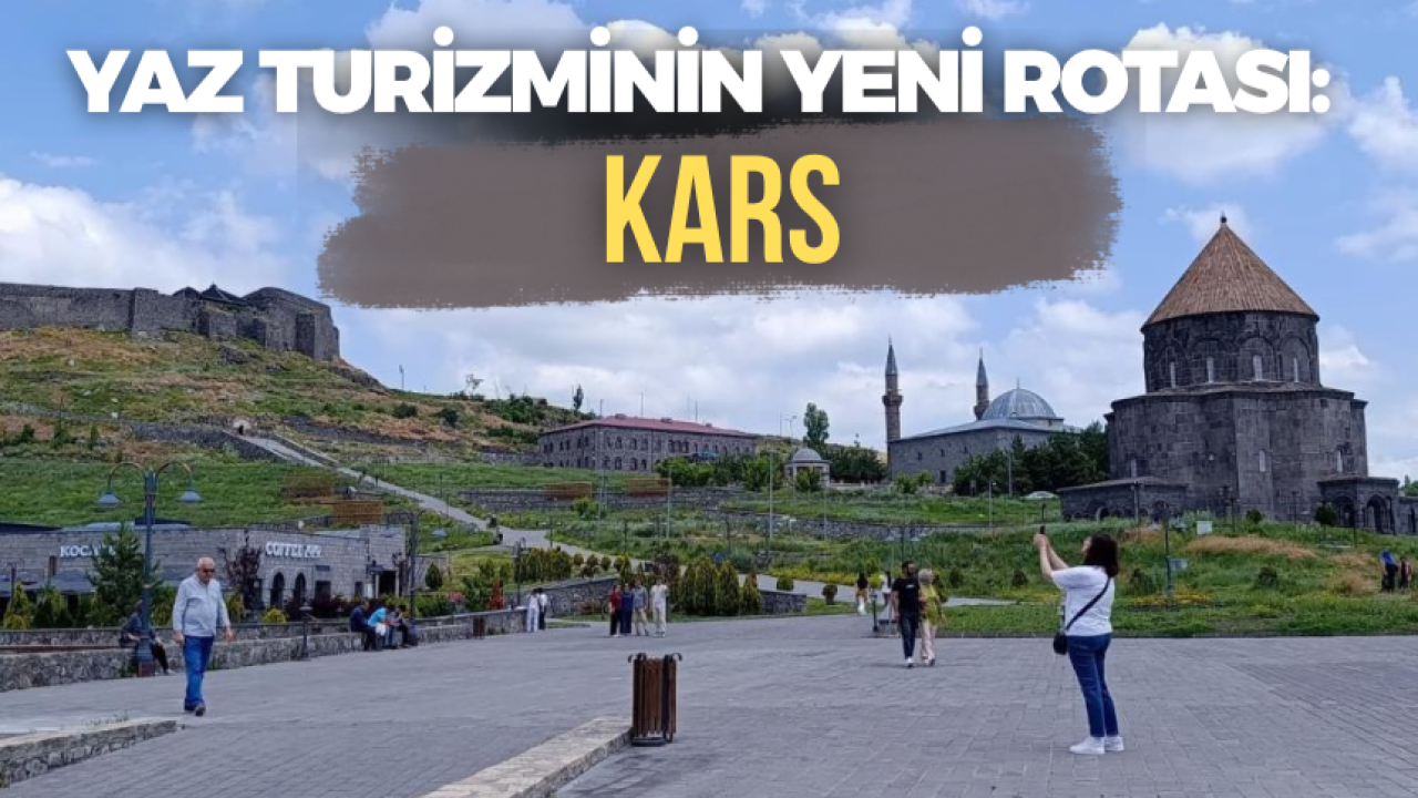 Yaz tatilinde rotasını Kars'a çevirenlerin sayısı artıyor