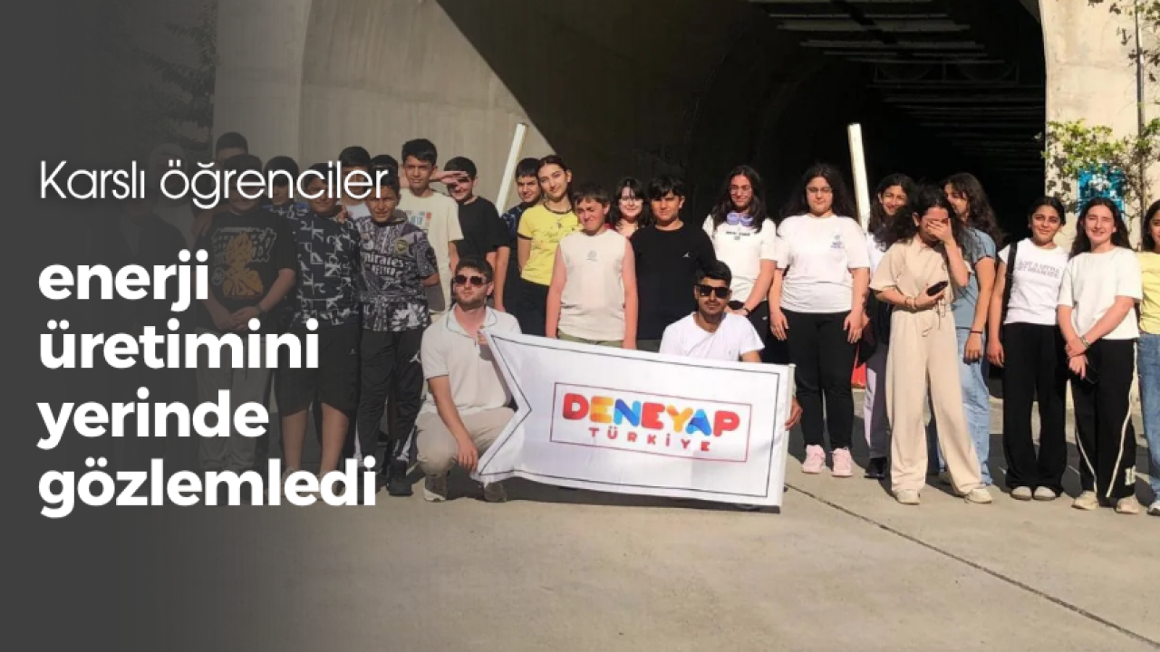Karslı öğrenciler enerji üretimini yerinde gözlemledi