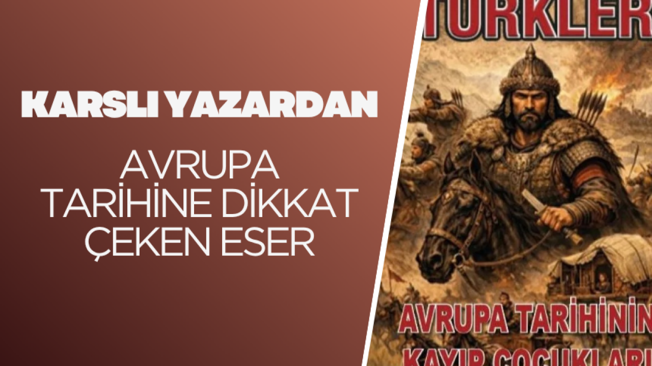 Karslı yazardan Avrupa tarihine dikkat çeken eser