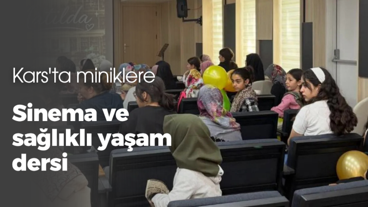 Kars'ta miniklere sinema ve sağlıklı yaşam dersi
