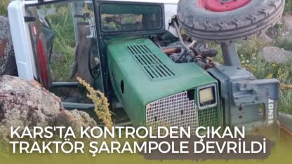Kars'ta kontrolden çıkan traktör şarampole devrildi