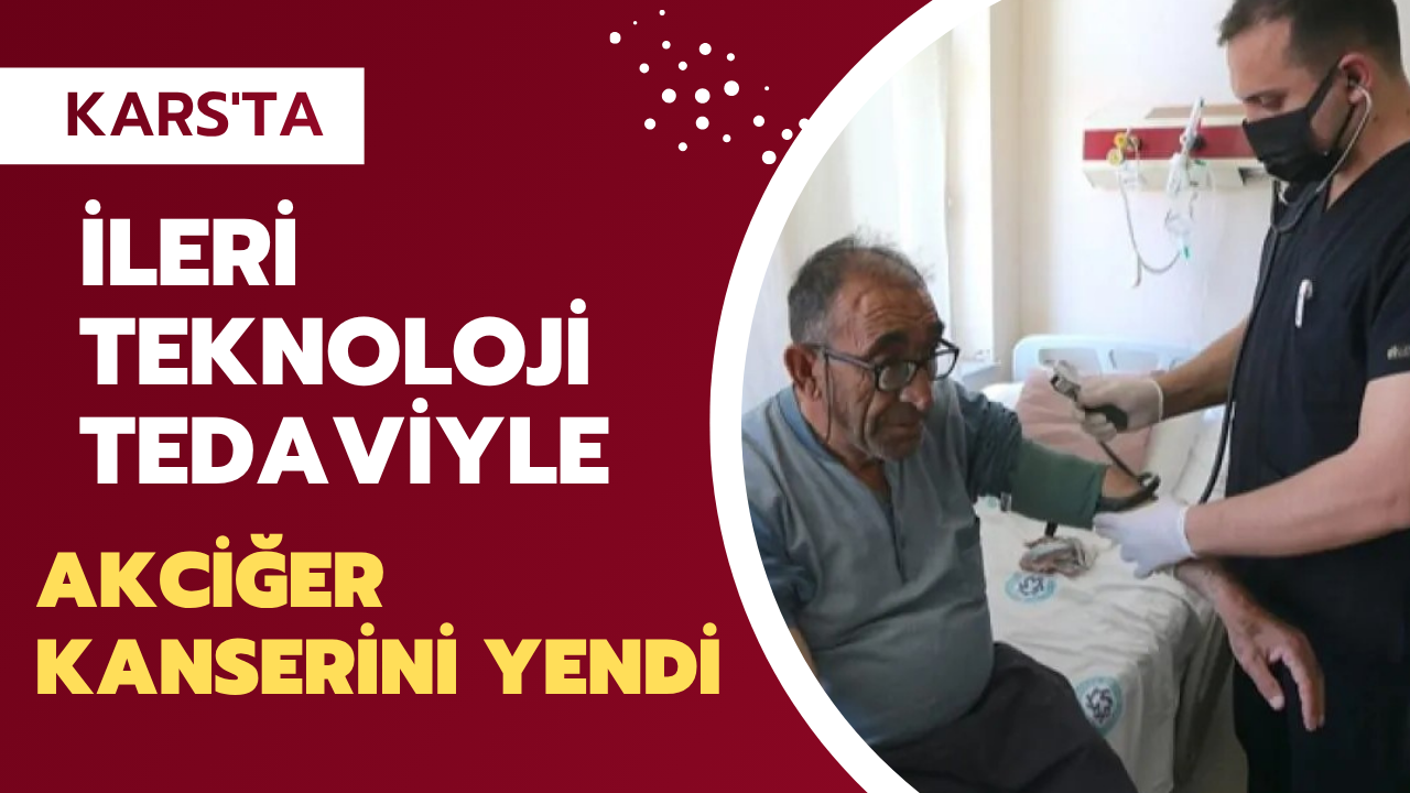 Kars'ta uygulanan ileri teknoloji tedaviyle kanseri yendi