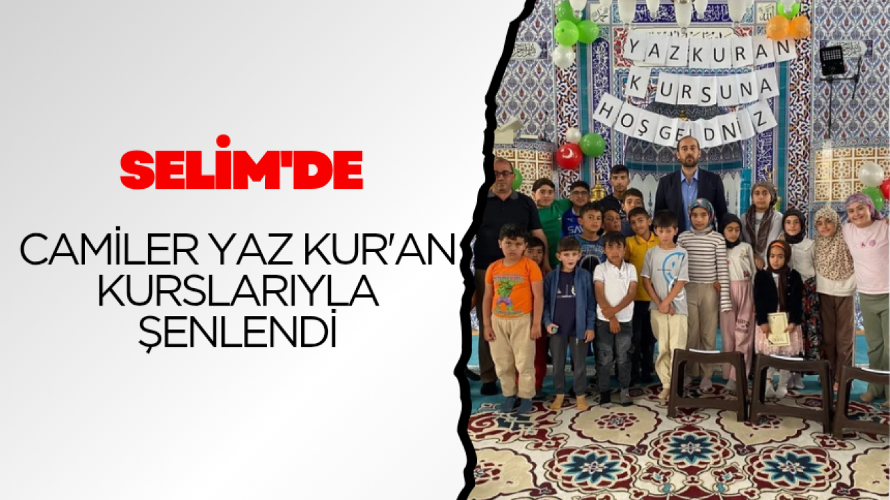 Selim'de camiler yaz Kur'an kurslarıyla şenlendi